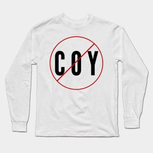 No being coy here Long Sleeve T-Shirt